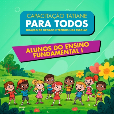 Capacitação Tatiane para Todos: Doação de órgãos e tecidos nas escolas